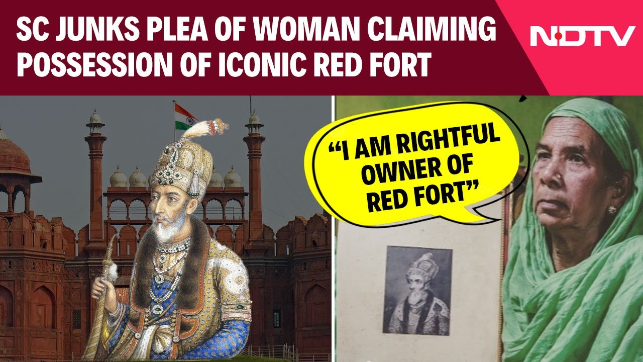 SC Junks Plea Of Bahadur Shah Zafar 'Heir' Staking Claim Of Red Fort