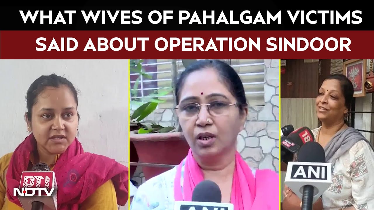 India Attacks Pakistan | What Wives Of Pahalgam Massacre Victims Said About Operation Sindoor