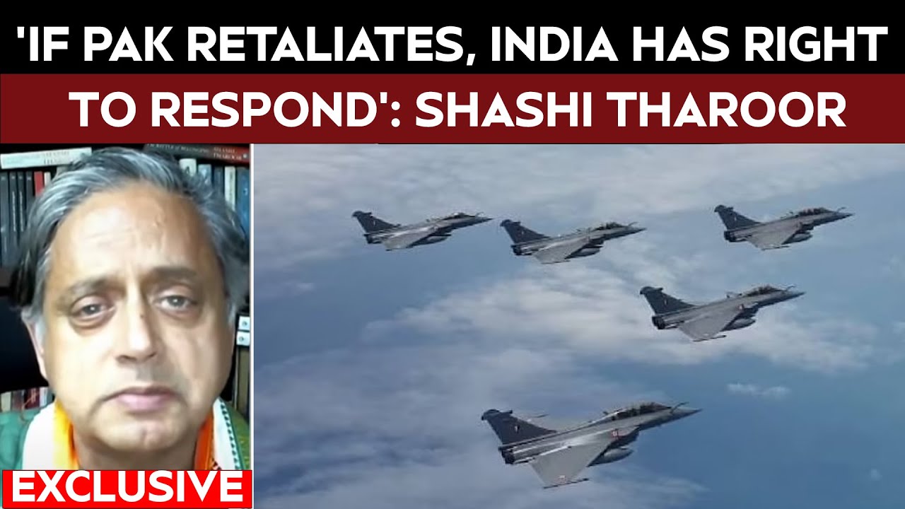 Video : Operation Sindoor India | 'If Pakistan Retaliates, India Has Right To Respond': Shashi Tharoor