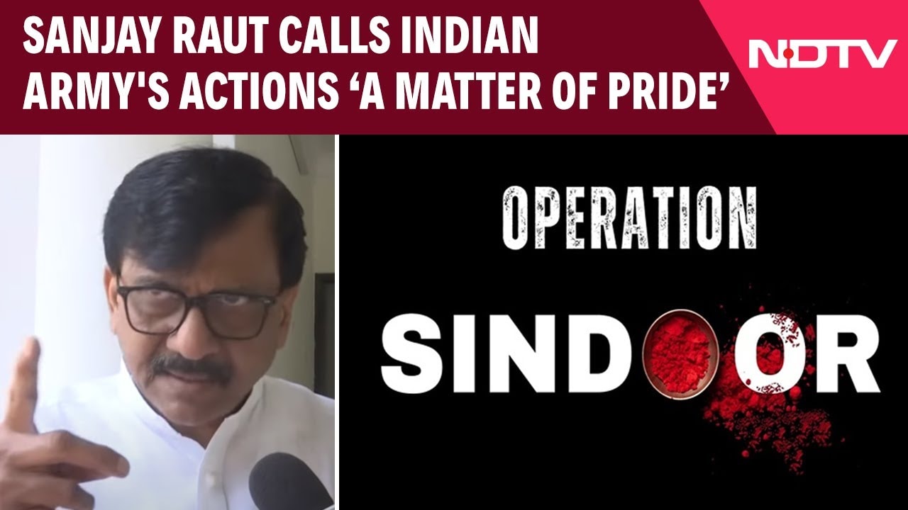 Video: Operation Sindoor Latest News | UBT Leader Sanjay Raut Calls Indian Army's Actions A Matter Of Pride
