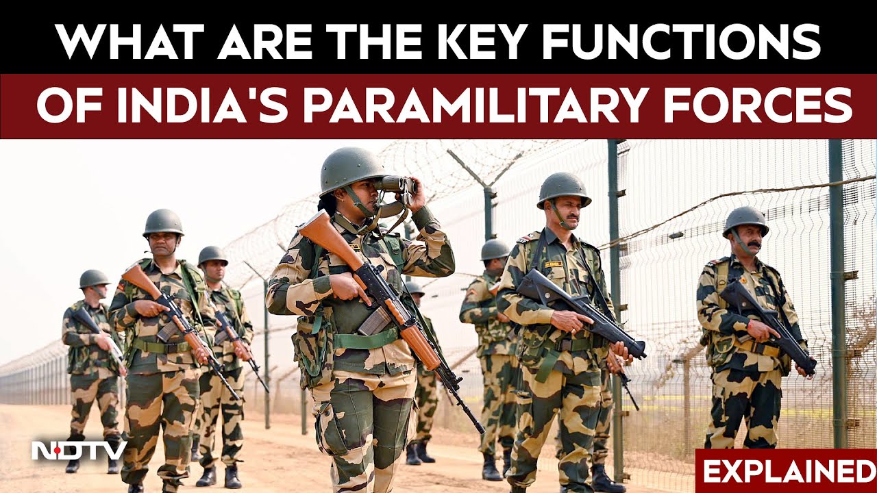 Video: BSF To CISF - What Are The Key Functions Of India's Paramilitary Forces