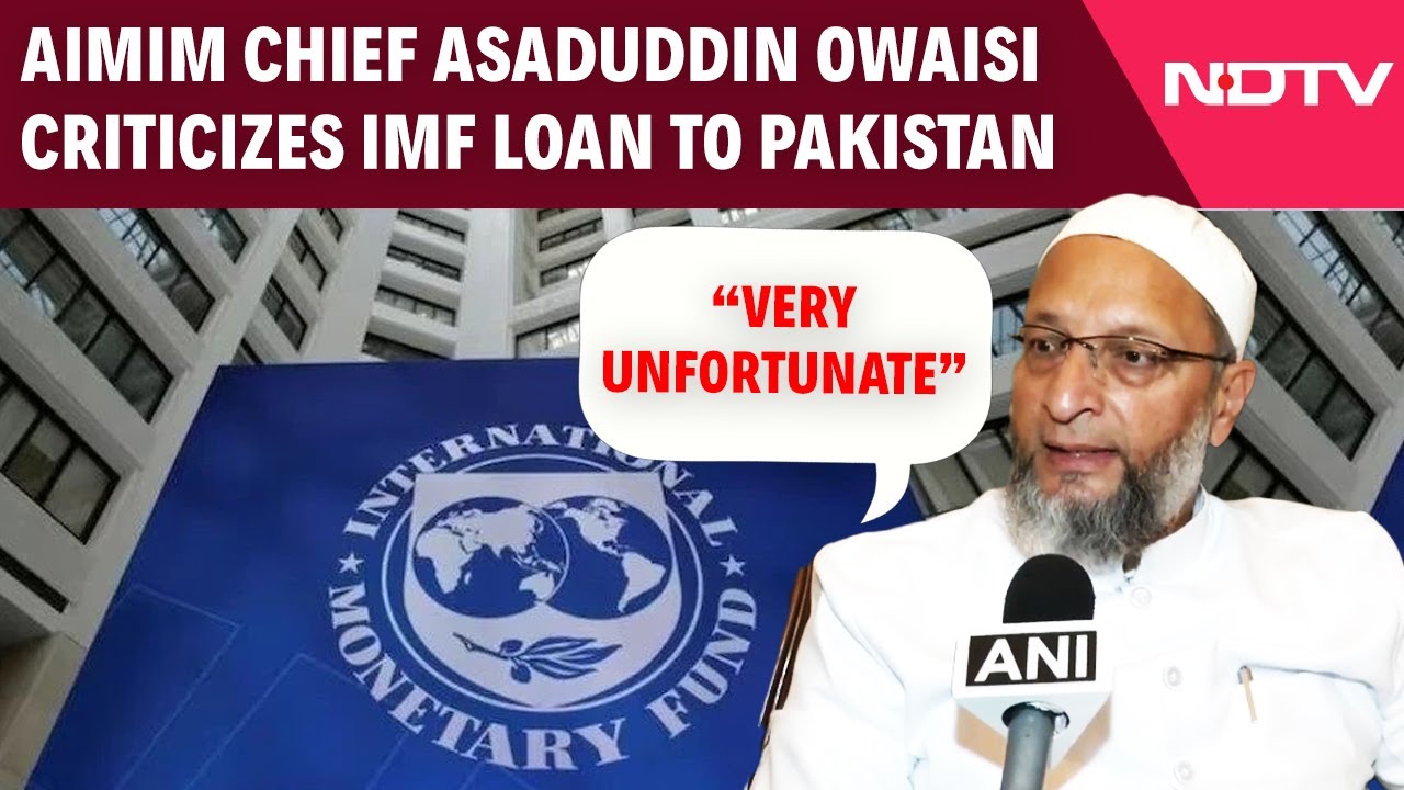 Pakistan IMF Loan |  AIMIM Chief Asaduddin Owaisi Criticizes Imf Loan To Pakistan