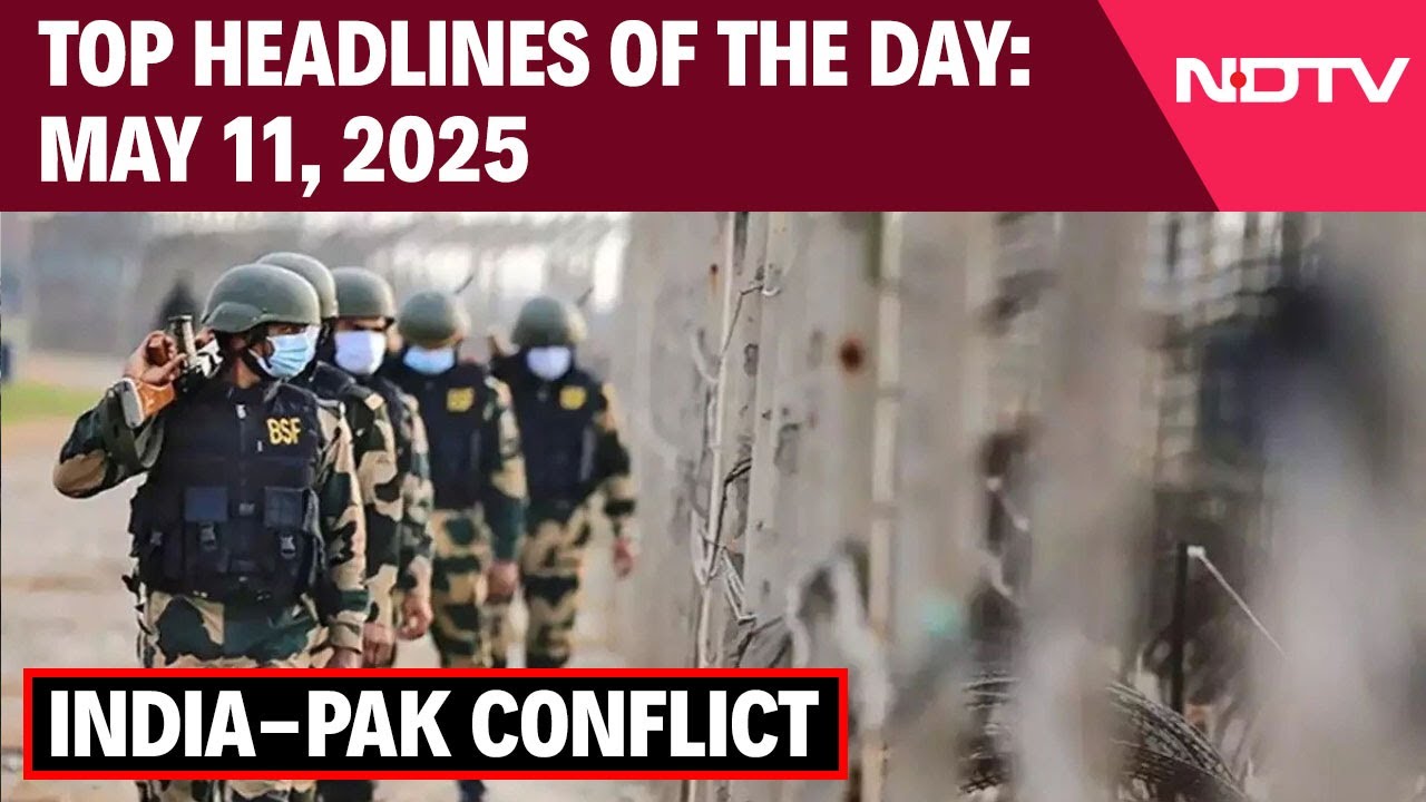 Border States On Alert | Indian Army | Top Headlines Of 11th May, 2025