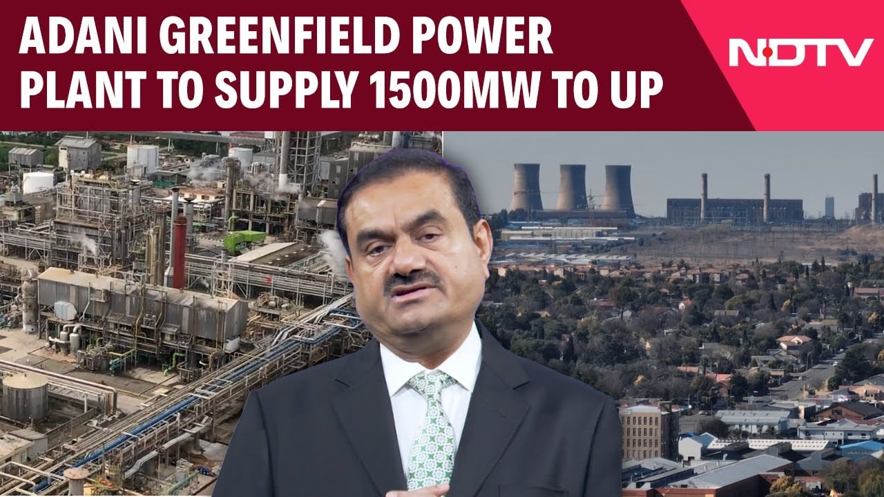 Video: Adani Power To Supply 1500MW To UP With Upcoming Power Plant