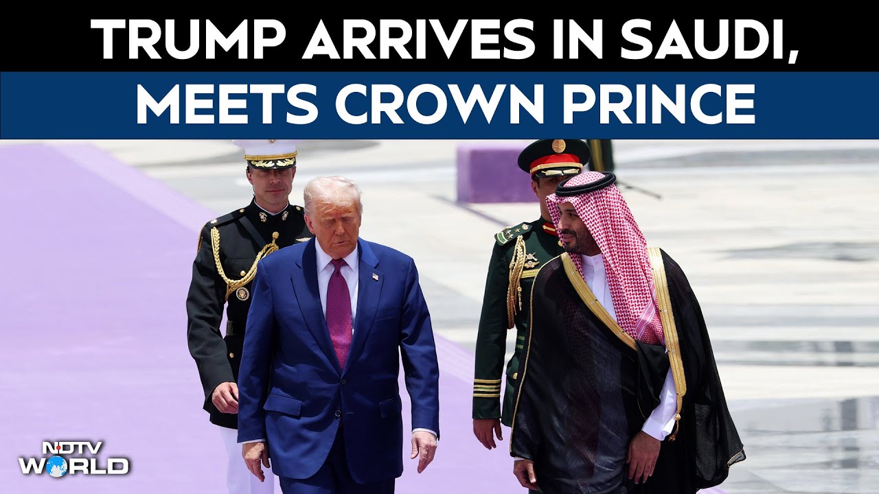 Video: Donald Trump Latest News | Donald Trump Arrives In Saudi In First Major Trip, Meets Crown Prince