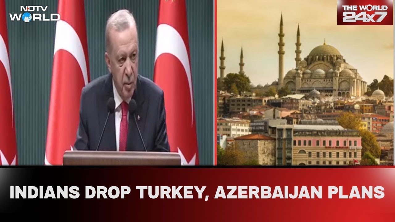 Why Many Indians Are Cancelling Trips To Turkey & Azerbaijan