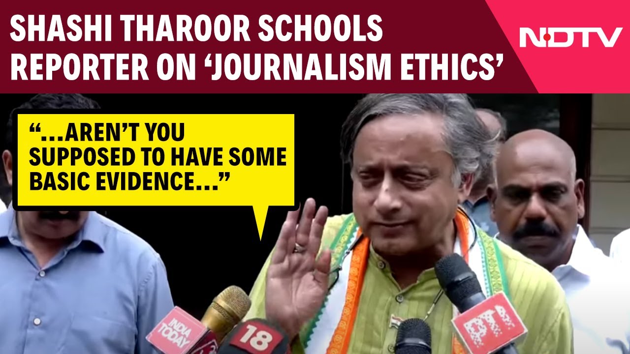 Video: Shashi Tharoor Schools Reporter On 'Journalism Ethics' Over Question Citing 'Media Reports'