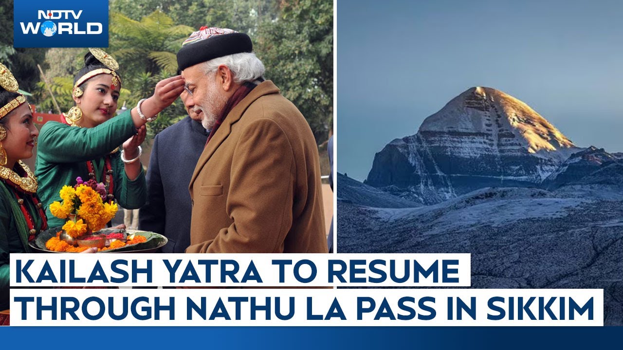 Video : Kailash Yatra To Resume Through Nathu La Pass After 5 Years, PM Likely To Visit Sikkim