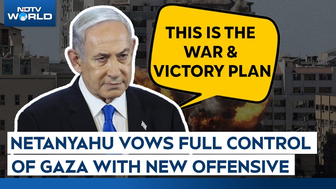 Israel Attack On Gaza | Netanyahu Says Israeli Military To Take Control Of Entire Gaza Territory Israel Attack On Gaza | Netanyahu Says Israeli Military To Take Control Of Entire Gaza Territory