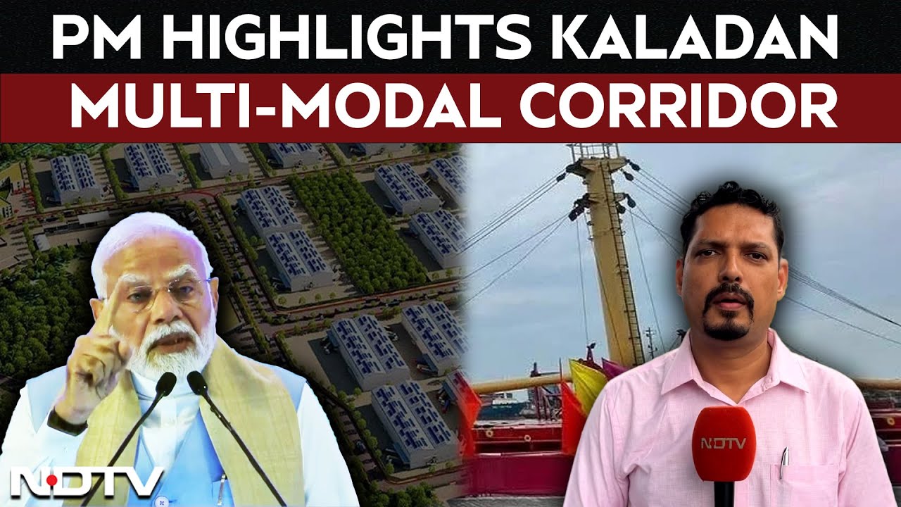 Video : Rising Northeast | PM Highlights Kaladan Multi-modal Corridor, An Important Project For Northeast