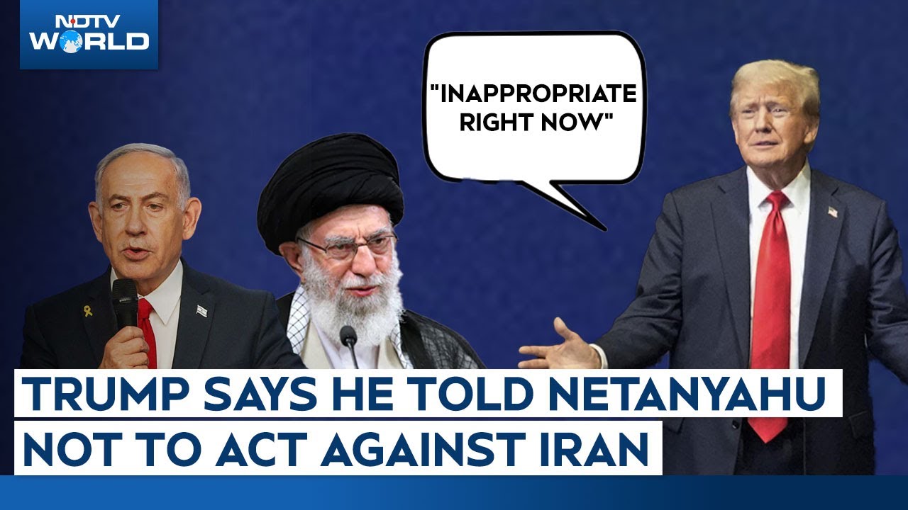 Trump On Iran | "Inappropriate Right Now": Trump Says He Told Netanyahu Not To Act Against Iran
