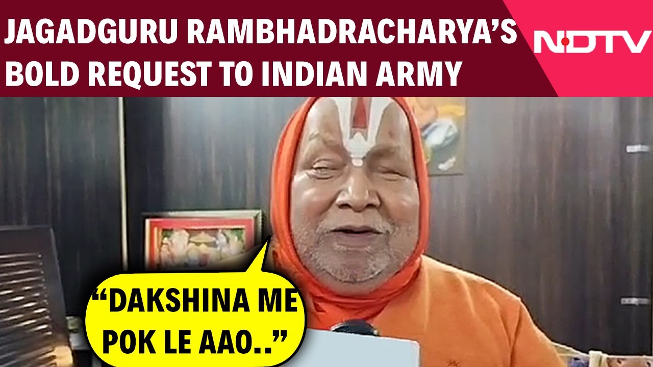 Video: Jagadguru Rambhadracharya's Bold Request To Indian Army Chief,'Dakshina Me PoK Chahiye…',