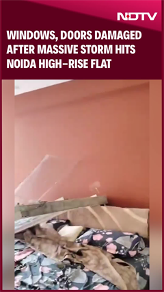 Windows, Doors Damaged After Massive Storm Hits Noida High-Rise Flat