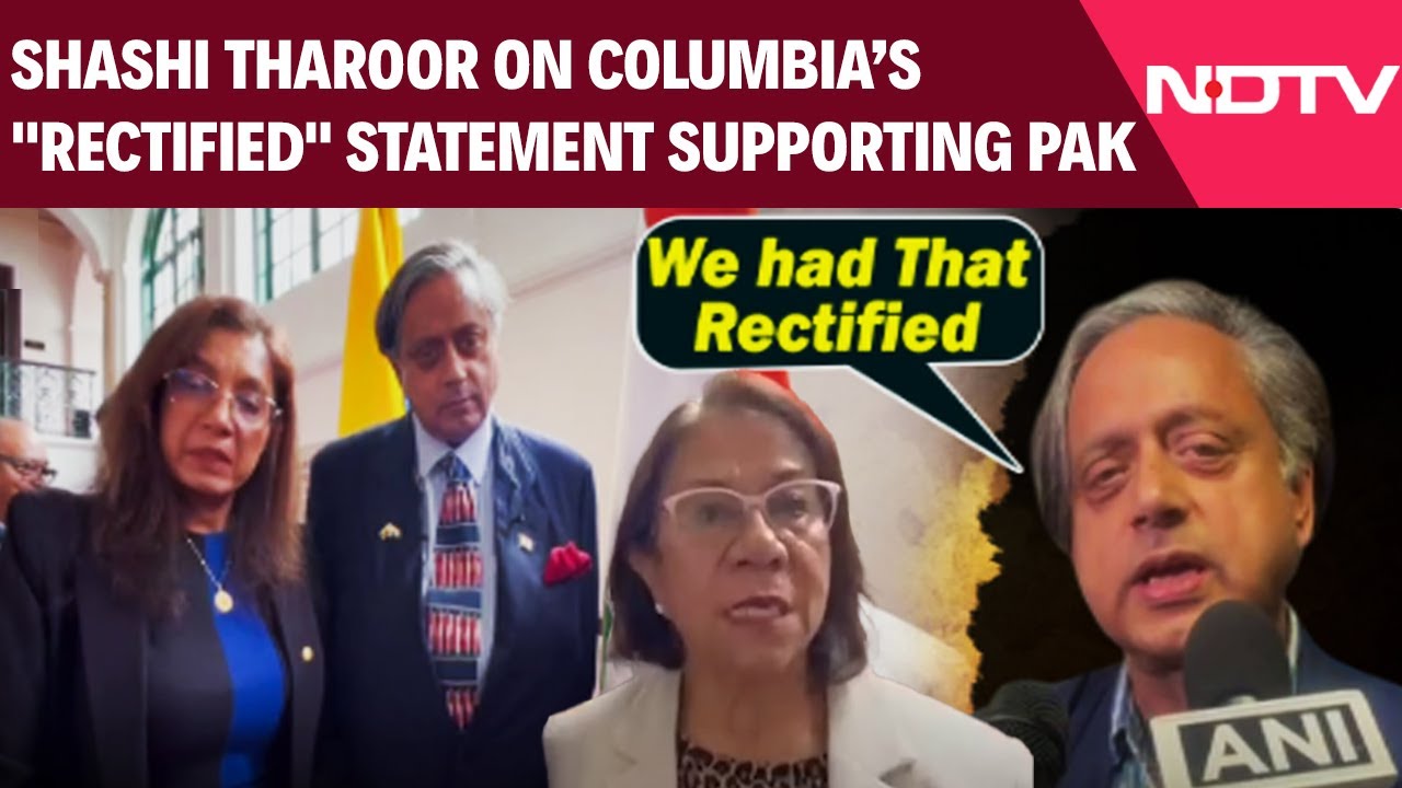 Video: Shashi Tharoor On Why Columbia 'Rectified' Its Statement Supporting Pakistan