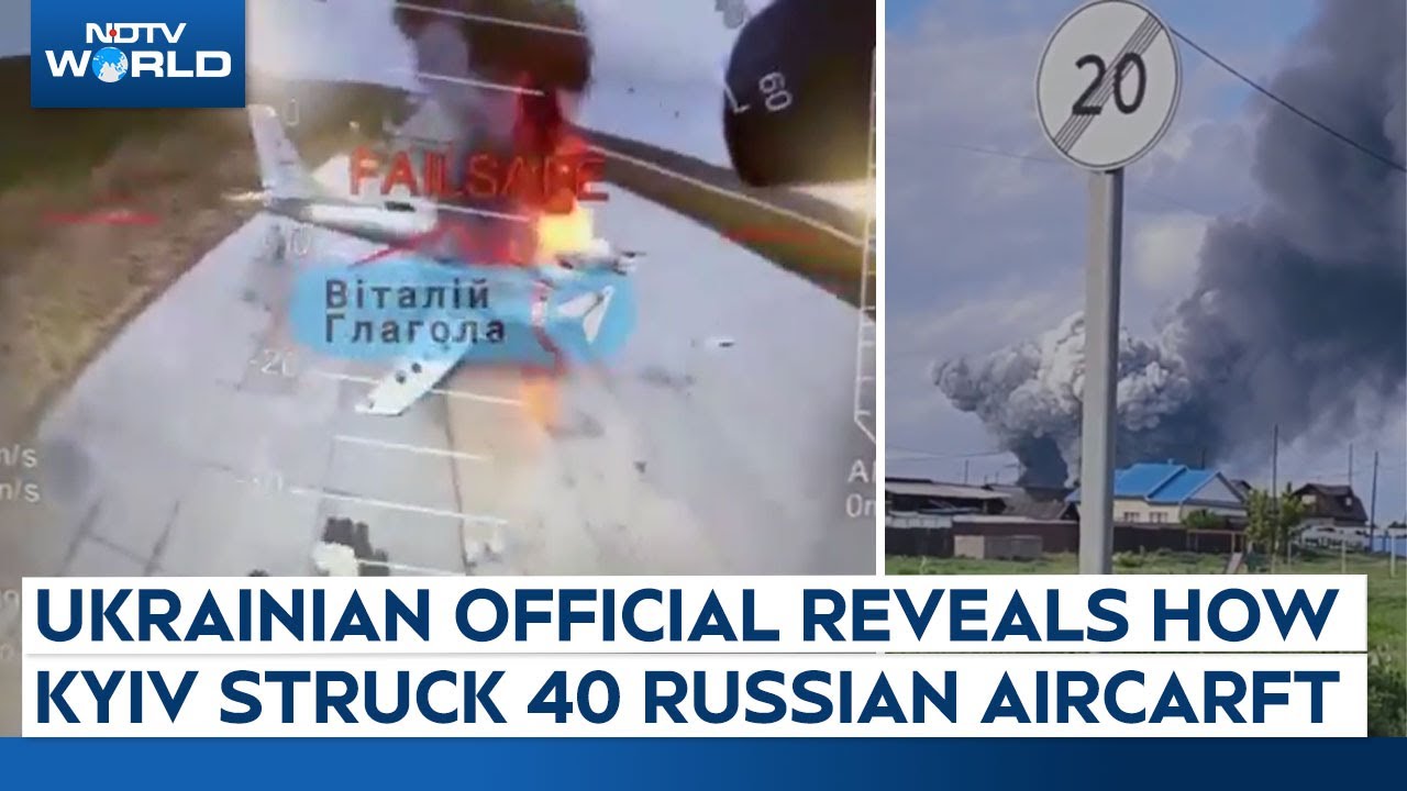 Ukraine Drone Attack | How Kyiv Destroyed 40 Russian Military Aircraft ...