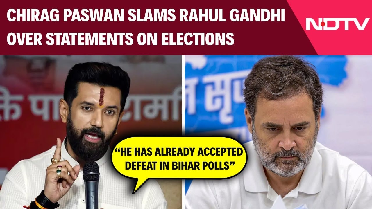 Video: Chirag Paswan Slams Rahul Gandhi Over Statements On Elections
