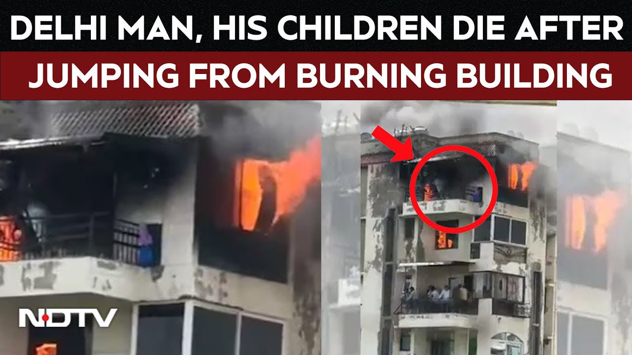 Video: Delhi Dwarka Fire | Man & His 2 Children Die After Jumping From 9th Floor Of Burning Building