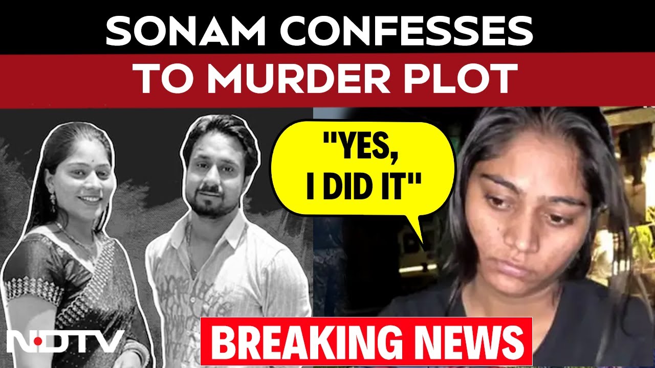 Video : Sonam Raghuvanshi Confesses To Killing Husband Raja Raghuvanshi: Sources