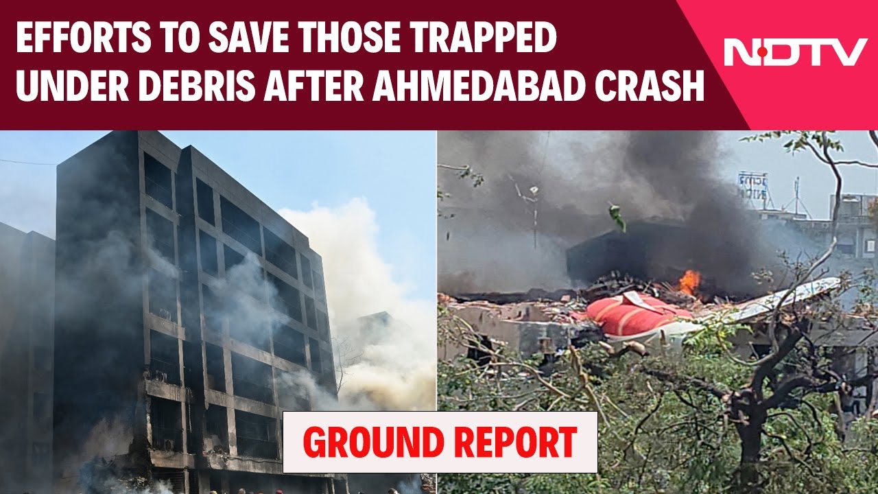 Efforts To Save Those Trapped Under Debris After Ahmedabad Crash