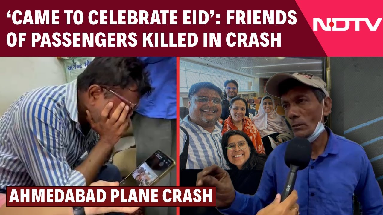 NDTV Exclusive With Friends Of 5 Passengers Who Were On Air India Flight That Crashed In Ahmedabad