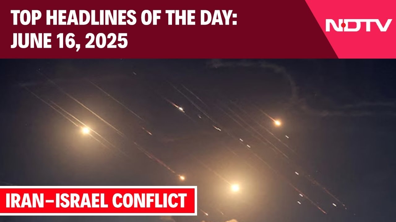 Iran Israel Latest News | Iran-Israel Tensions Escalate | Top Headlines Of The Day: June 16, 2025