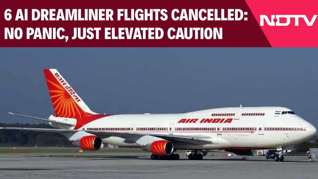 6 AI Dreamliner Flights Cancelled: No Panic, Just Elevated Caution