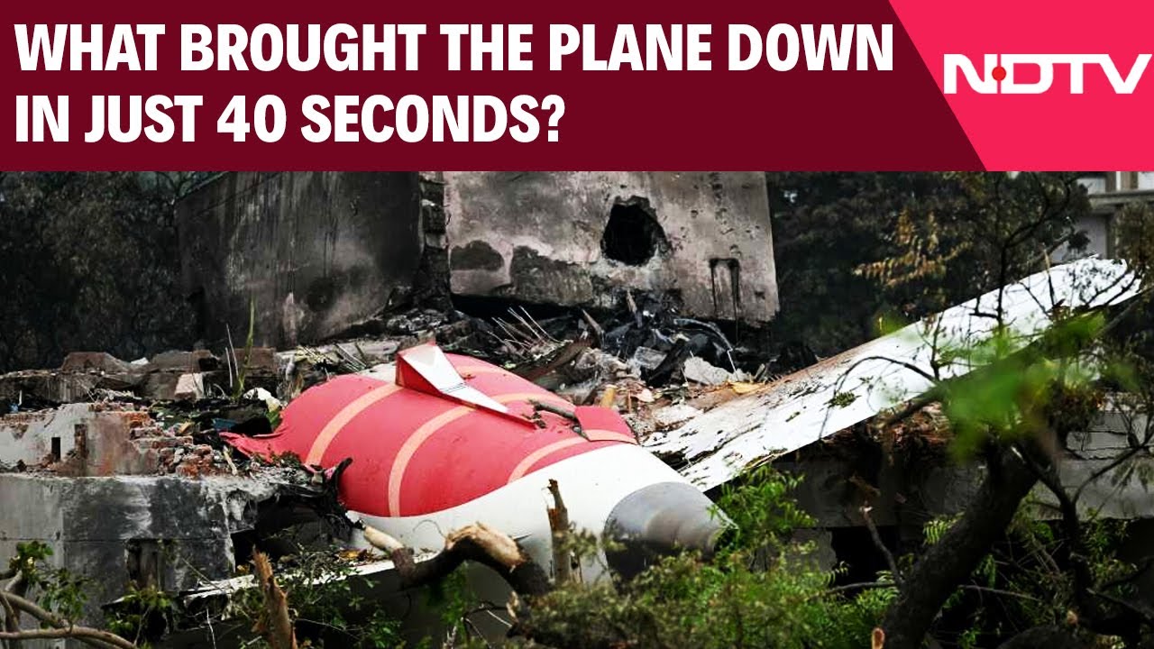 Video : Air India Crash: What Brought The Plane Down In Just 40 Seconds?