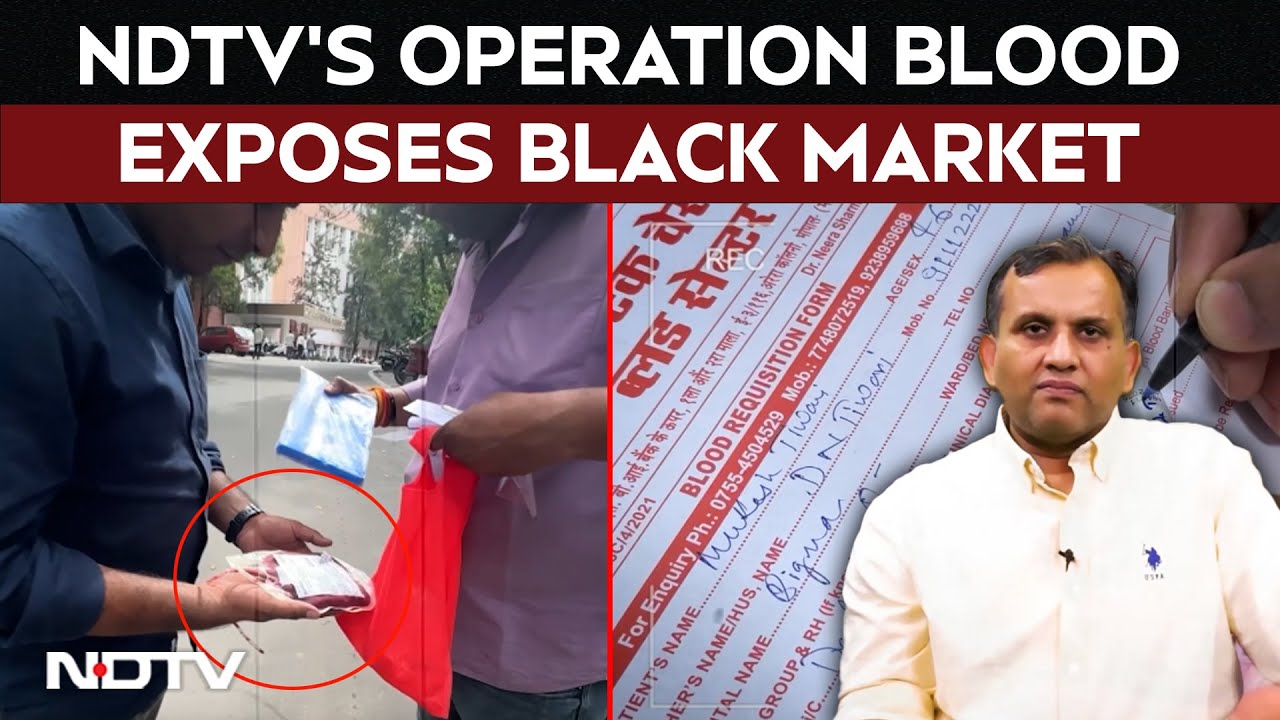 Video: Blood For Sale: NDTV's Operation Blood Exposes Black Market Outside Hospitals