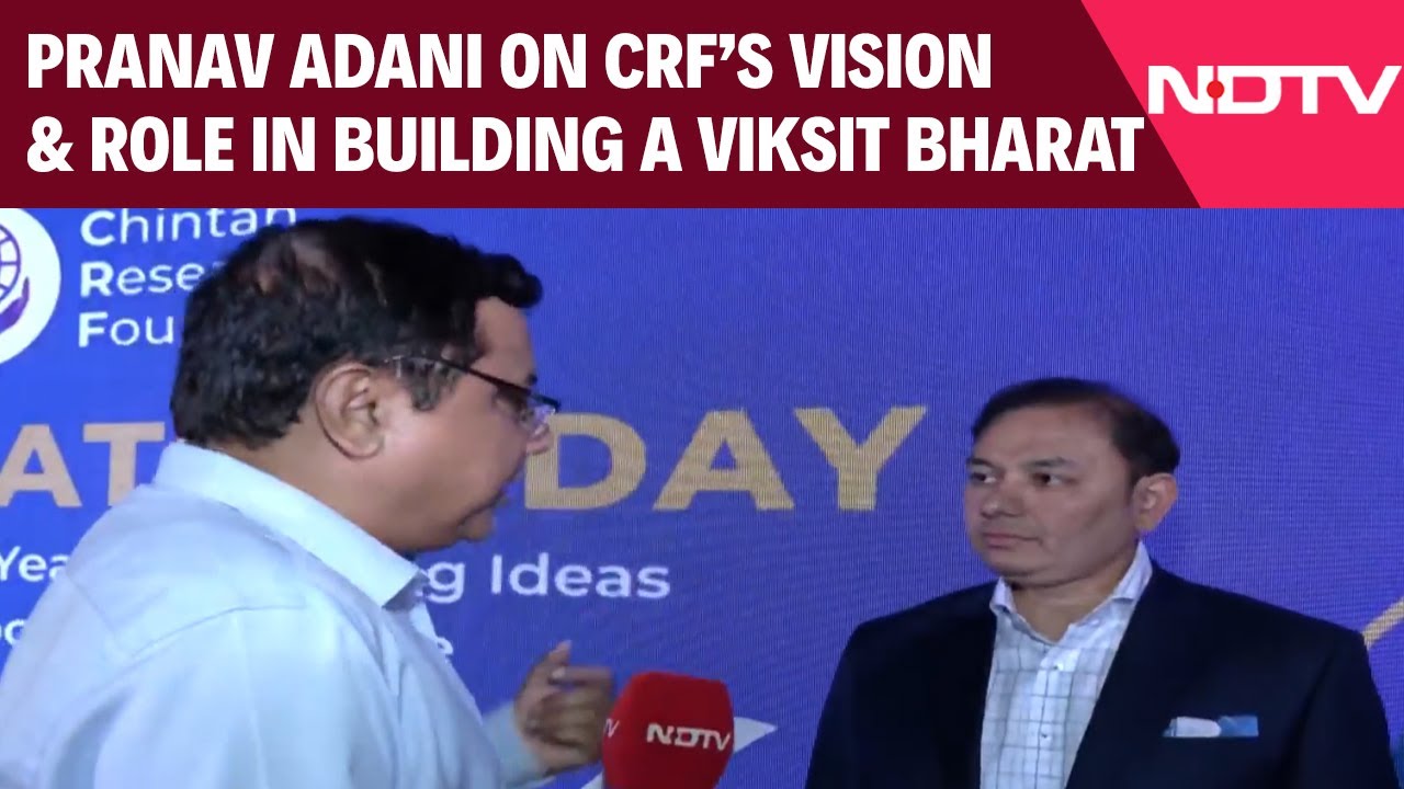 Pranav Adani Explains Think Tank CRF's Role In Journey Towards Viksit Bharat
