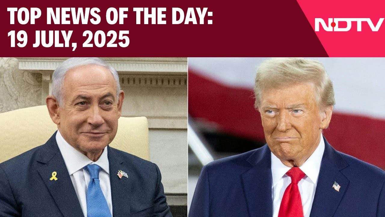 Netanyahu Praises Trump | The Biggest Stories Of 19 July, 2025