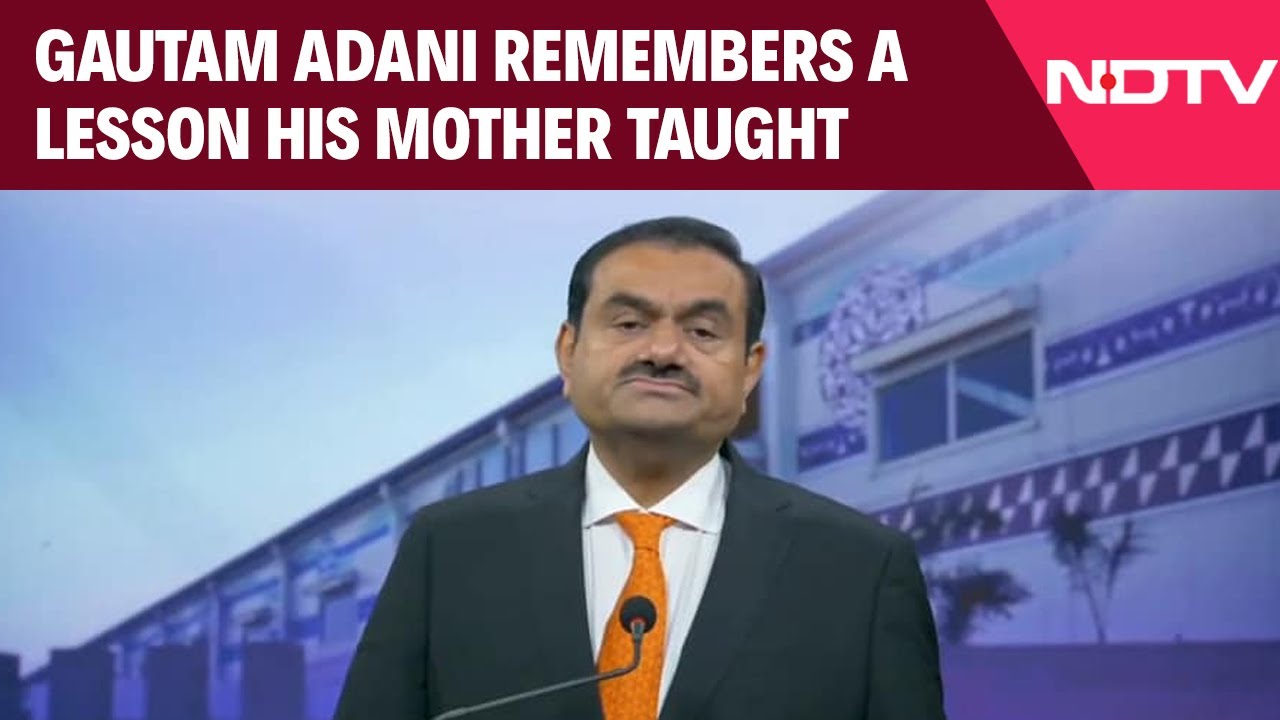 Gautam Adani Remembers A Lesson His Mother Taught