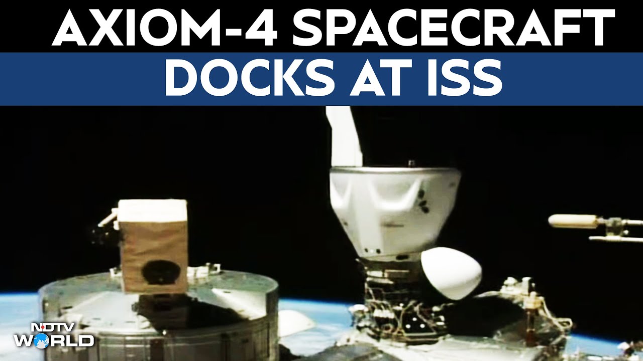 Axiom 4 Docks At International Space Station | Astronaut Shubhanshu Shukla Reaches Space Station