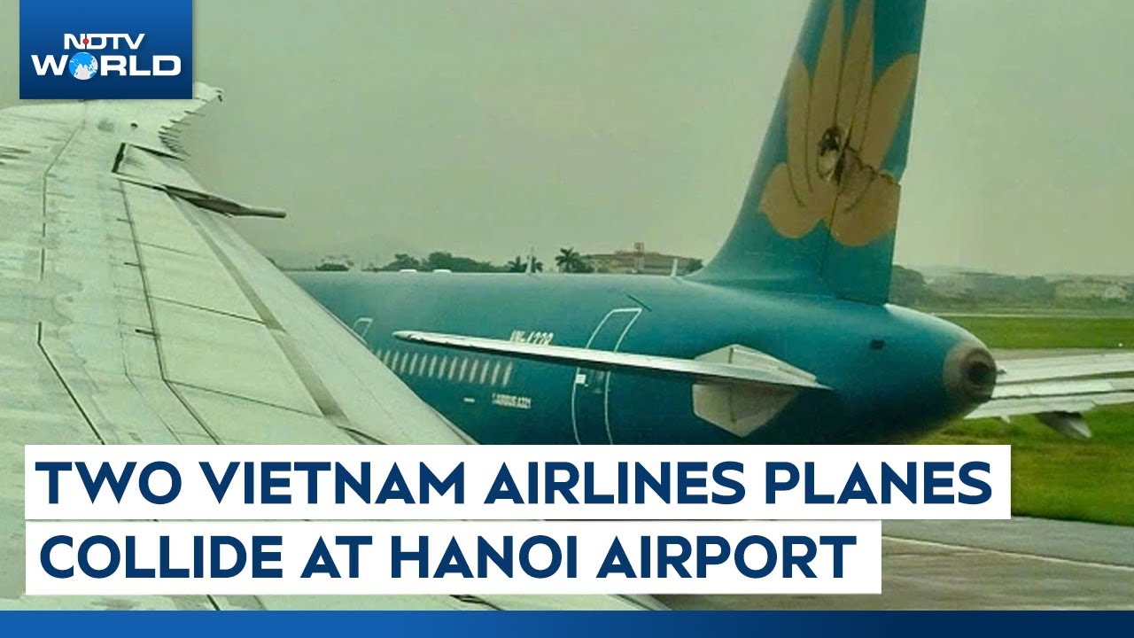 Vietnam Airlines Hanoi Collision | Boeing Jet Collides With Parked Airbus On Runway