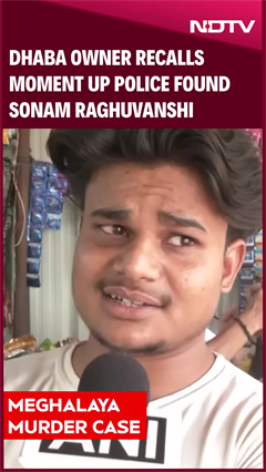 Dhaba Owner Recalls Moment UP Police Found Sonam Raghuvanshi