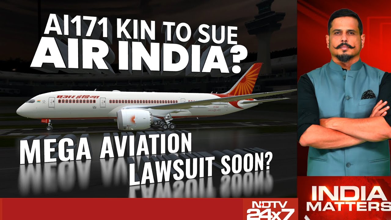NDTV Breaks Biggest Update: AI171 Victim Families Plan to Sue?