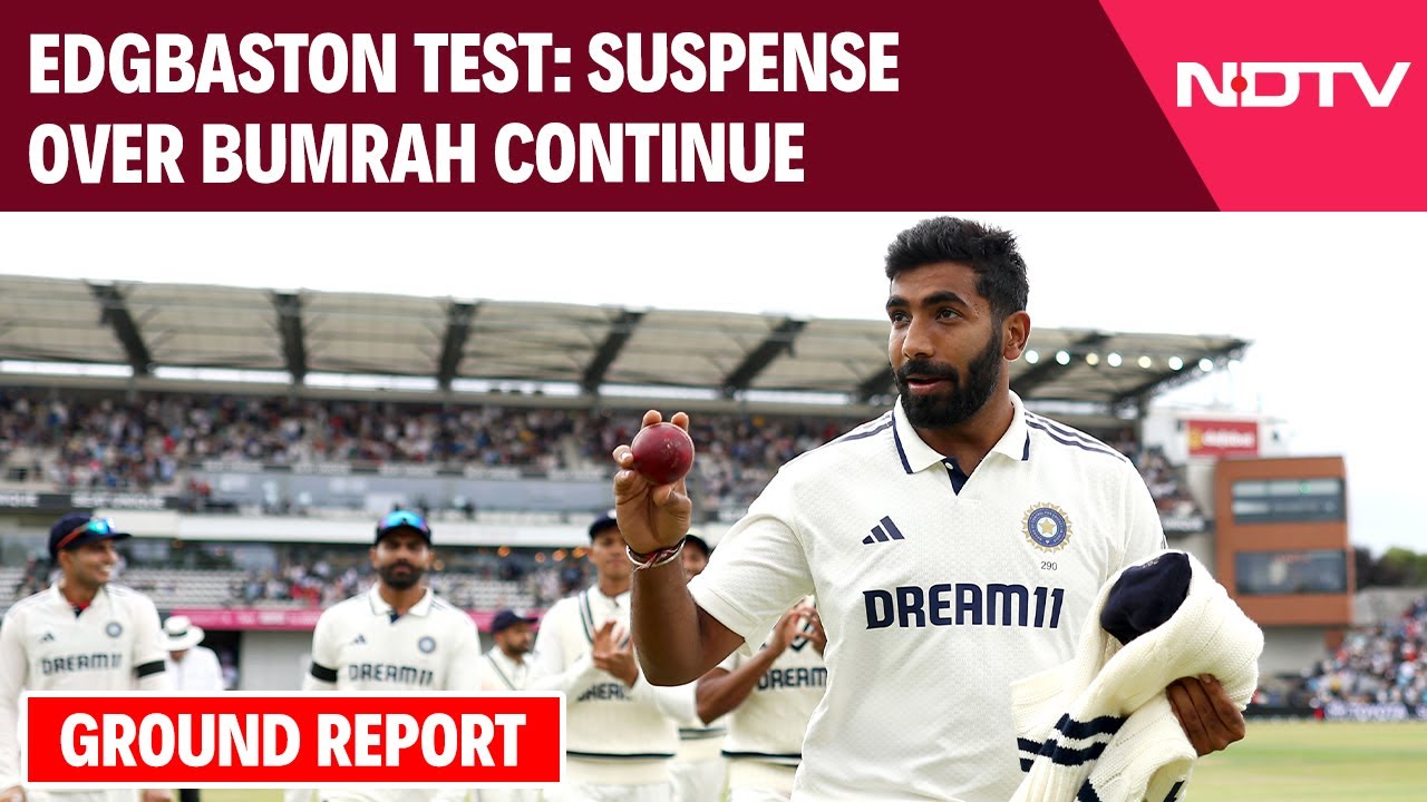 India England Test | Edgbaston Test: Suspense Over Bumrah Continue