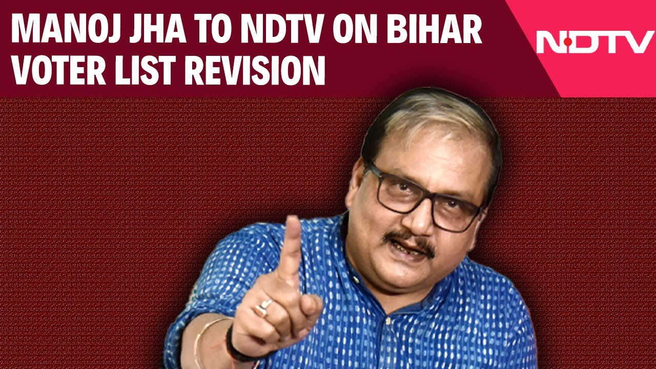 Video: Manoj Jha To NDTV On Bihar Voter List Revision: 'Was Shocked, Surprised'