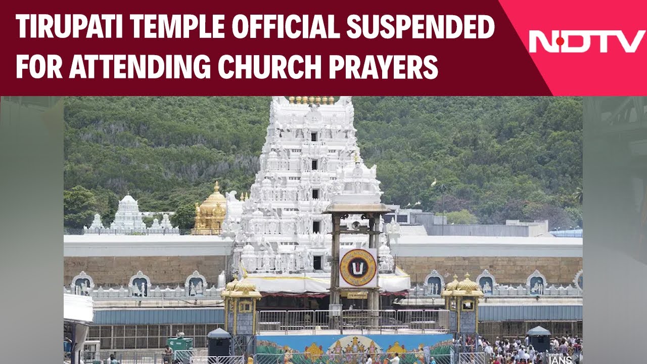 Video : Tirupati Temple Board Suspends Official For Attending Church Prayers