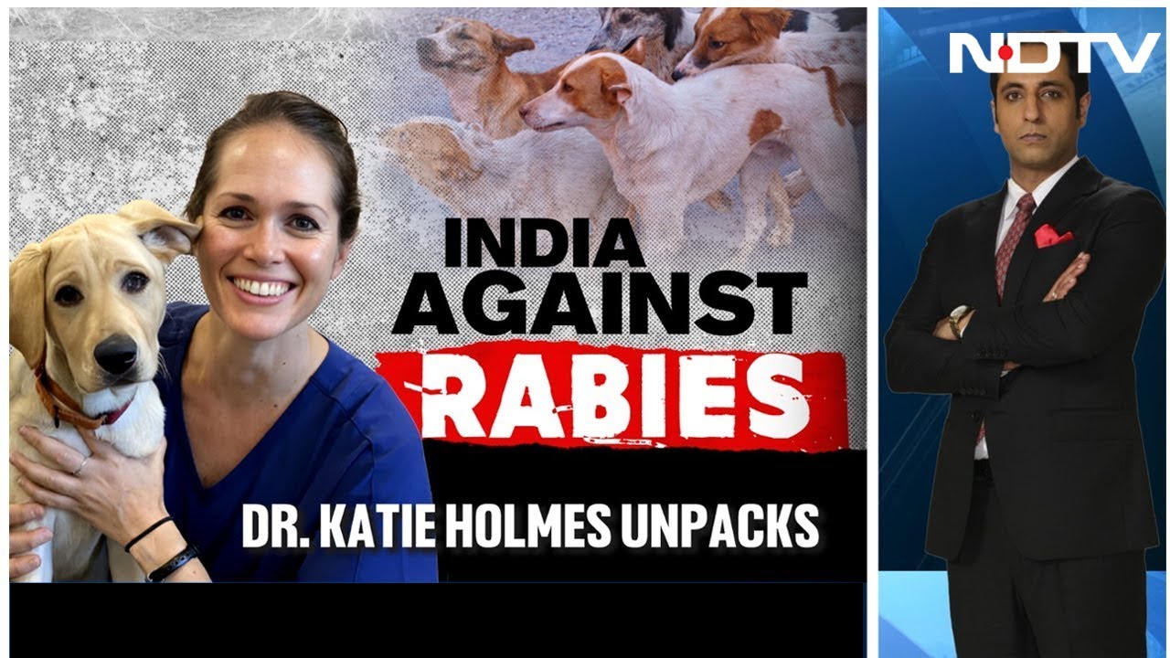 Video : Rabies In India | How Can India Eliminate Rabies? Dr Katie Holmes Unpacks Path, Challenges