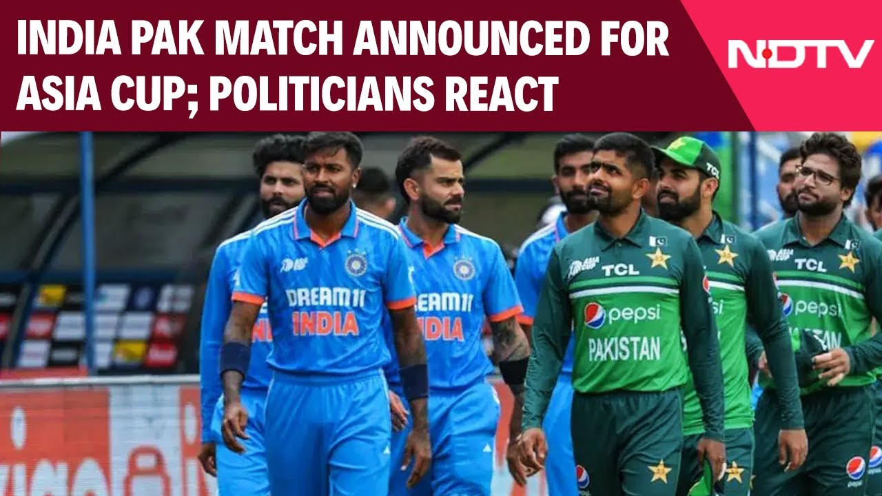 Outrage After India-Pakistan Cricket Match Announced For Asia Cup; Politicians React