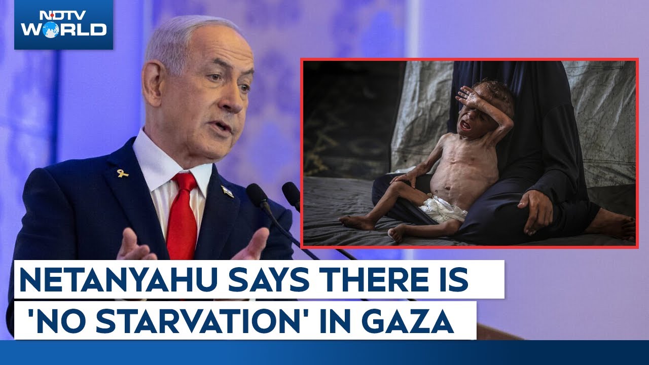 Video: Gaza Famine News | Netanyahu Denies Starvation Claim In Gaza Amid Aid Blockade