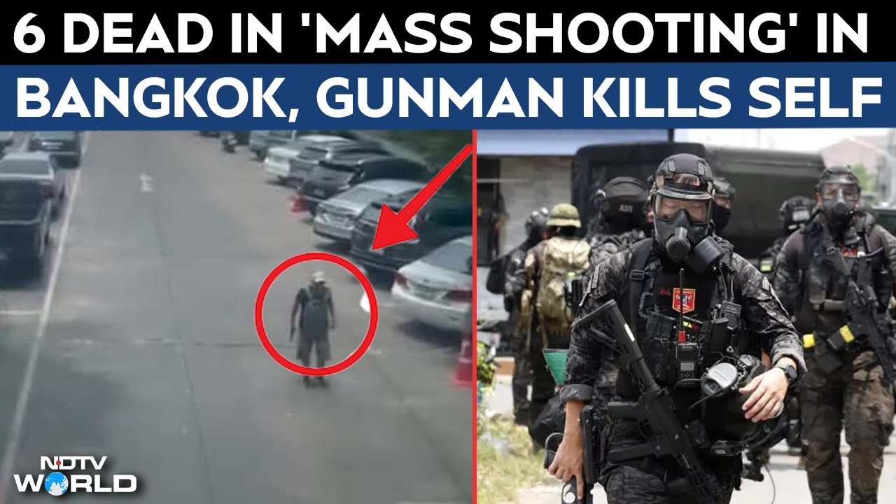 Video: Bangkok Shooting | 6 Dead In Mass Shooting In Bangkok Market, Gunman Dies By Suicide