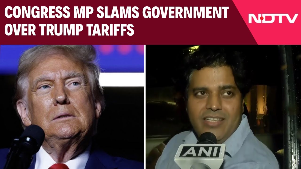 Congress MP Slams Government Over Trump Tariffs, Calls It Foreign Policy Failure