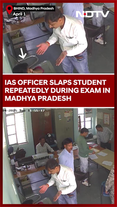 Video: IAS Officer Slaps Student Repeatedly During Exam In Bhind, Madhya Pradesh