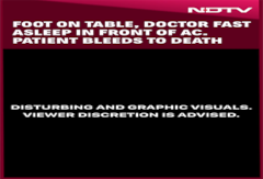 Patient Bleeds To Death While Doctor Sleeps In AC In Meerut Hospital Patient Bleeds To Death While Doctor Sleeps In AC In Meerut Hospital