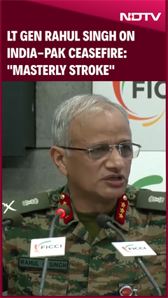 LT Gen Rahul Singh On India-Pak Ceasefire: "Masterly Stroke"