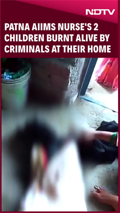 Video: Patna AIIMS Nurse's 2 Children Burnt Alive By Criminals