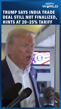 Trump Says India Trade Deal Still Not Finalized, Hints At 20-25% Tariff