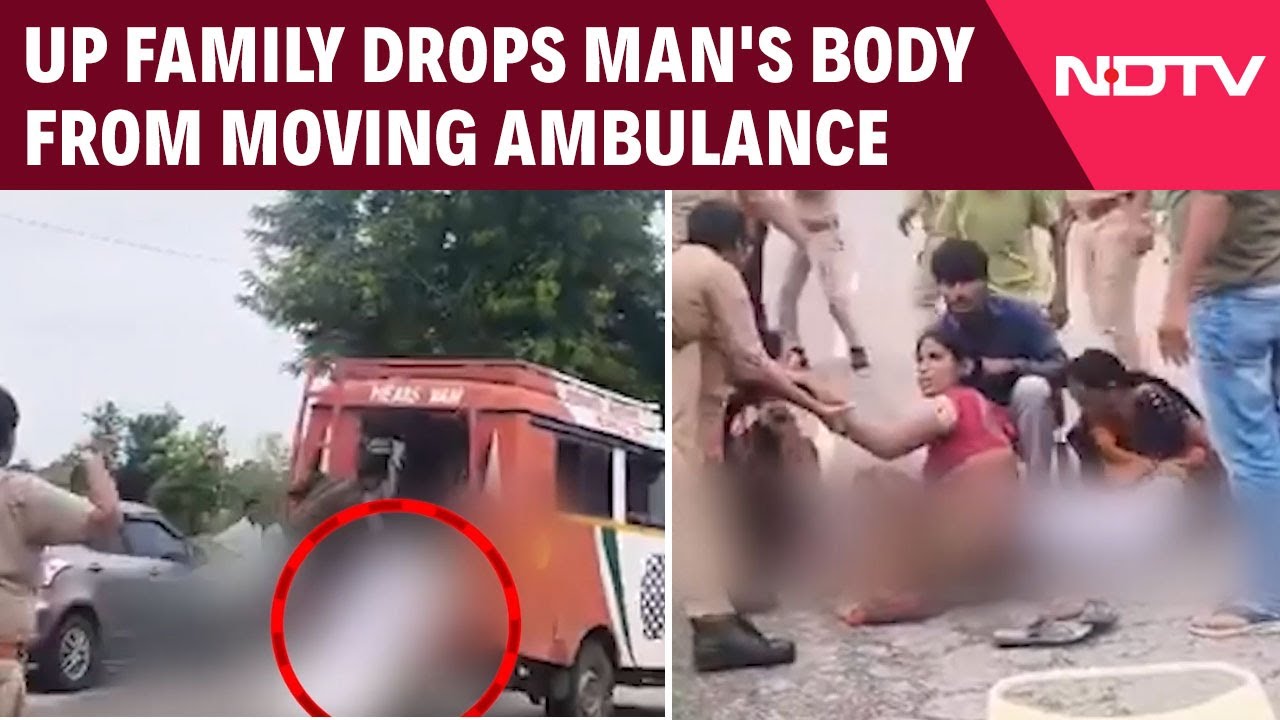 Video: UP Family Drops Man's Body From Moving Ambulance, Tries To Block Highway