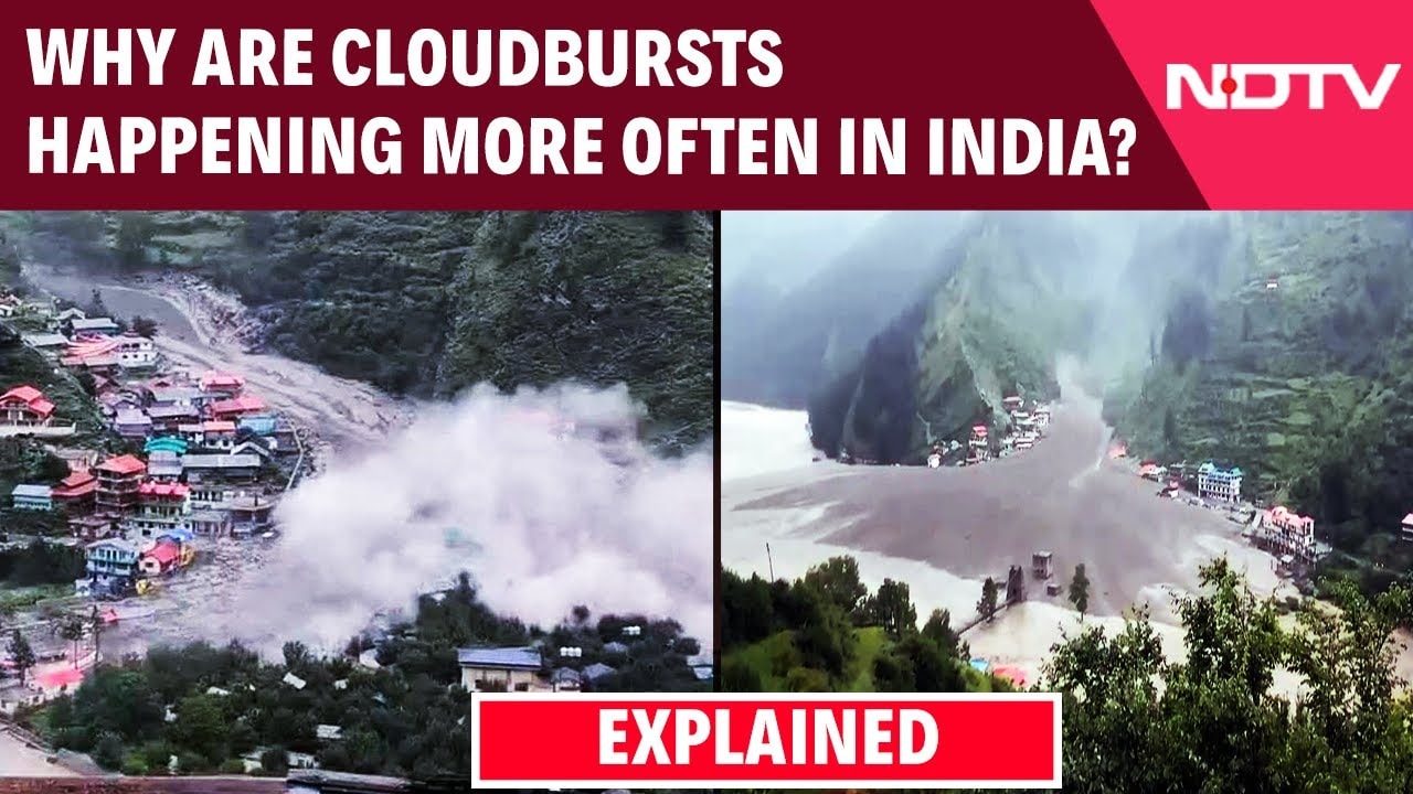 Video: Explained: Why Cloudbursts Are Becoming More Frequent In India